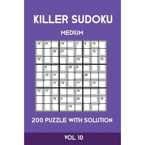 Killer Sudoku Medium 200 Puzzle WIth Solution Vol 10: Advanced Puzzle Sumdoku Book,9x9, 2 puzzles per page - Paperback