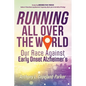 Running All Over The World: Our Race Against Early Onset Alzheimer's - Paperback