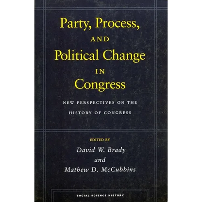 Party, Process, and Political Change in Congress, Volume 1: New Perspectives on the History of Congress - Paperback