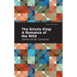 The Grizzly King: A Romance of the Wild - Hardcover
