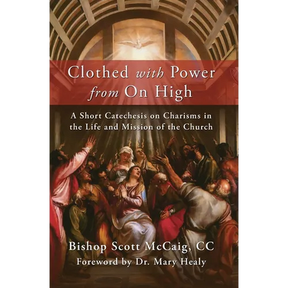 Clothed with Power from On High: A Short Catechesis on Charisms in the Life and Mission of the Church - Paperback