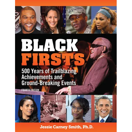 Black Firsts: 500 Years of Trailblazing Achievements and Ground-Breaking Events - Library Binding