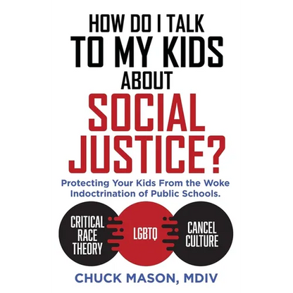 How Do I Talk to my Kids about Social Justice?: Protecting Your Kids From the Woke Indoctrination of Public Schools. - Paperback