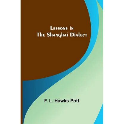Lessons in the Shanghai Dialect - Paperback
