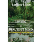 Loving A Beautiful Mind: Schizophrenia and an Amazing God! - Paperback