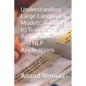 Understanding Large Language Models: A Guide to Transformer Architectures and NLP Applications - Paperback