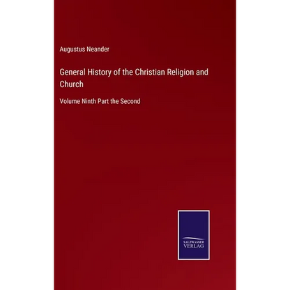 General History of the Christian Religion and Church: Volume Ninth Part the Second - Hardcover