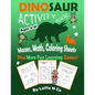 Dinosaur Activity Book Ages 4-6 Mazes, Math, Coloring Sheets Plus More Fun Learning Games: Cute Dinos With Numbers, Colors, Letters, Homeschool Activi - Paperback