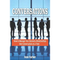 Conversations: How to Manage Your Business Relationships One Conversation at a Time - Paperback