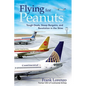 Flying for Peanuts: Tough Deals, Steep Bargains, and Revolution in the Skies - Hardcover