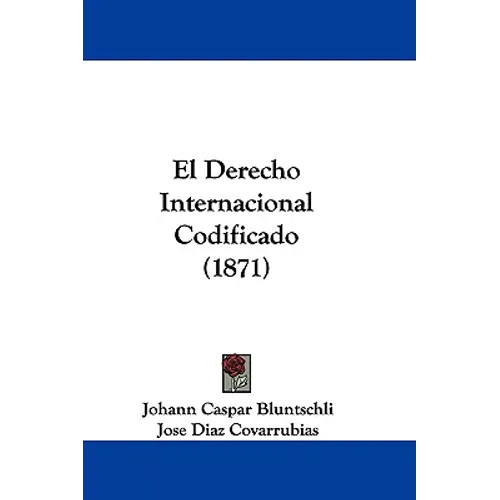 El Derecho Internacional Codificado (1871) - Paperback