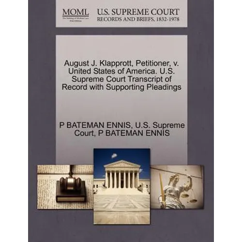 August J. Klapprott, Petitioner, V. United States of America. U.S. Supreme Court Transcript of Record with Supporting Pleadings - Paperback