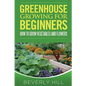 Greenhouse Growing For Beginners - Paperback