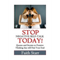 Stop Negative Self-Talk Today: Quotes and Secrets to Positive Thinking That Will Heal Your Soul - Paperback