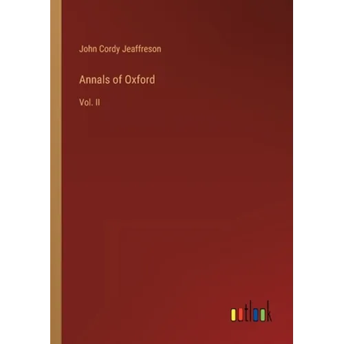Annals of Oxford: Vol. II - Paperback
