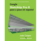 Google SketchUp Pro 8 paso a paso en español - Paperback
