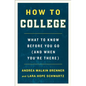How to College: What to Know Before You Go (and When You're There) - Paperback