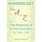 Numerology From A to Z: The Meaning of All the Numbers in Your Life - Paperback