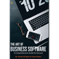 The Art of Business Software: A Comprehensive Guide for Success - Paperback