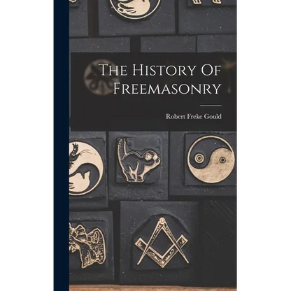 The History Of Freemasonry - Hardcover