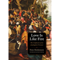 Love Is Like Fire: The Confession of an Anabaptist Prisoner - Paperback