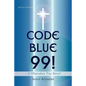 CODE BLUE 99! - A Miraculous True Story!: Second Edition - Paperback