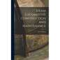 Steam Locomotive Construction and Maintenance - Hardcover