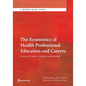 The Economics of Health Professional Education and Careers - Paperback