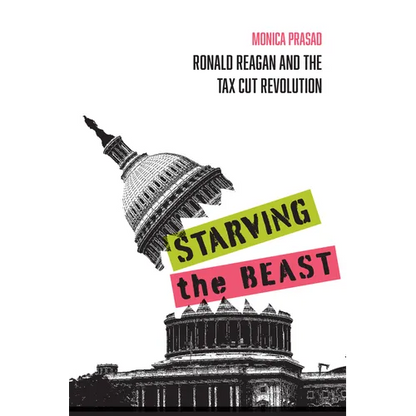 Starving the Beast: Ronald Reagan and the Tax Cut Revolution - Paperback