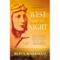 West with the Night: A Memoir - Paperback