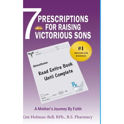 7 Prescriptions for Raising Victorious Sons: A Mother's Journey By Faith - Hardcover