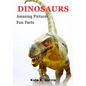 Dinosaurs: Kids Book Of Fun Facts & Amazing Pictures On Animals In Nature - Paperback