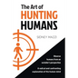 The Art of HUNTING HUMANS: A radical and confronting explanation of the human mind - Paperback