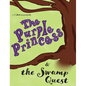 The Purple Princess and the Swamp Quest - Hardcover