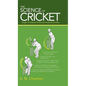 The Science of Cricket: Insight of Internal Technical Facets of Cricket - Hardcover