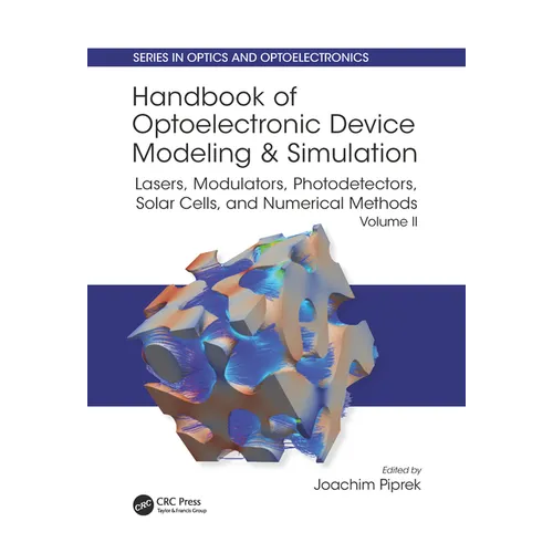 Handbook of Optoelectronic Device Modeling and Simulation: Lasers, Modulators, Photodetectors, Solar Cells, and Numerical Methods, Vol. 2 - Paperback