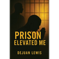 Prison Elevated Me - Paperback