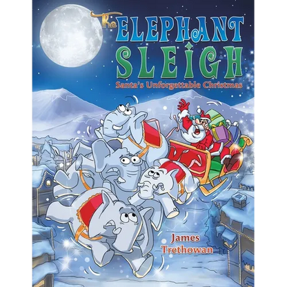 The Elephant Sleigh: Santa's Unforgettable Christmas - Paperback