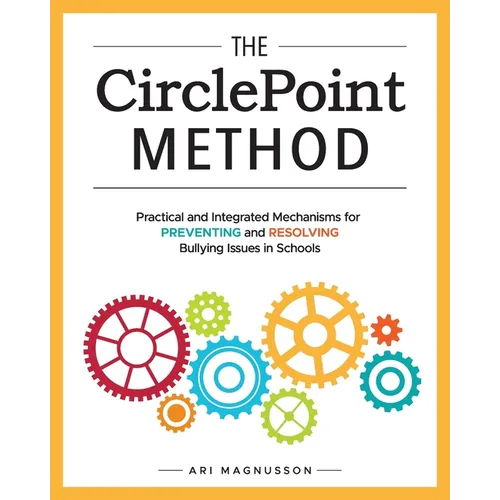 The CirclePoint Method: Practical and Integrated Mechanisms for Preventing and Resolving Bullying Issues in Schools - Paperback