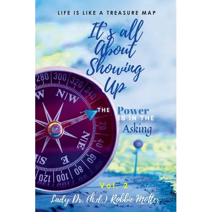 It's All About Showing Up: The Power is in The Asking Volume Two - Paperback