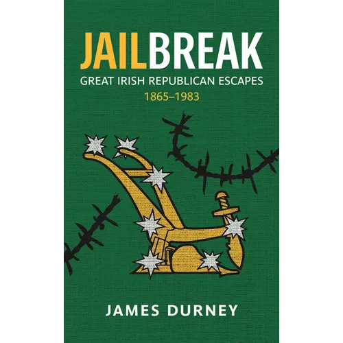 Jailbreak: Great Irish Republican Escapes, 1865-1983 - Paperback