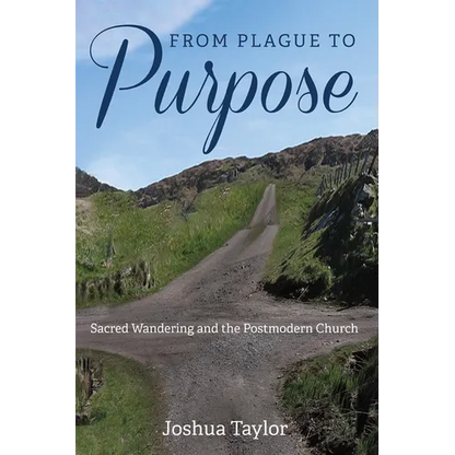 From Plague to Purpose: Sacred Wandering and the Postmodern Church - Hardcover