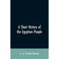 A short history of the Egyptian people: with chapters on their religion, daily life - Paperback
