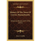 History Of The Town Of Carver, Massachusetts: Historical Review, 1637-1910 (1913) - Paperback