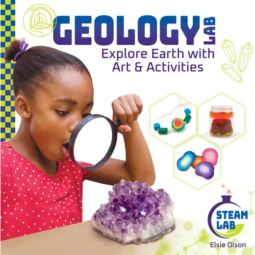 Geology Lab: Explore Earth with Art & Activities: Explore Earth with Art & Activities - Library Binding