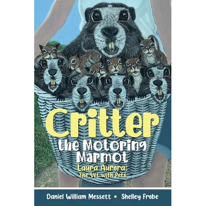 Critter, the Motoring Marmot: Laura Aurora: The Vet with Pets - Paperback
