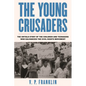 The Young Crusaders: The Untold Story of the Children and Teenagers Who Galvanized the Civil Rights Movement - Hardcover