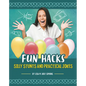 Fun Hacks: Silly Stunts and Practical Jokes - Hardcover