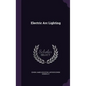 Electric Arc Lighting - Hardcover
