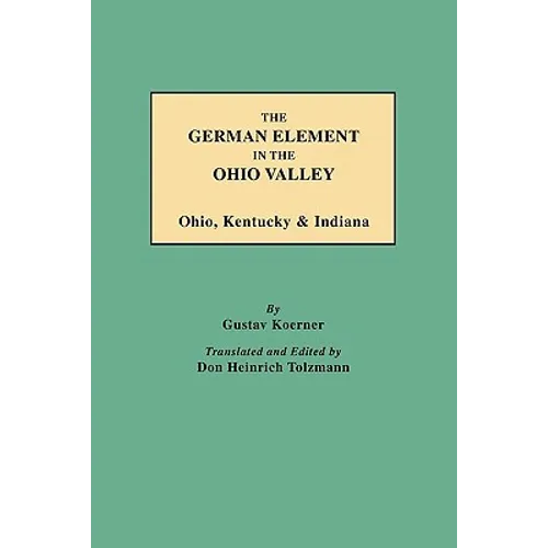 German Element in the Ohio Valley: Ohio, Kentucky & Indiana - Paperback